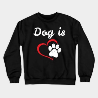 Dog is Love, Animal Lover Crewneck Sweatshirt